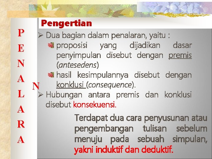 Pengertian P Ø Dua bagian dalam penalaran, yaitu : proposisi yang dijadikan dasar E