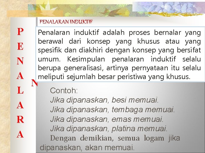 PENALARAN INDUKTIF P Penalaran induktif adalah proses bernalar yang berawal dari konsep yang khusus