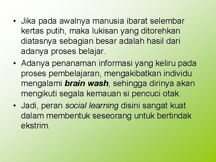  • Jika pada awalnya manusia ibarat selembar kertas putih, maka lukisan yang ditorehkan