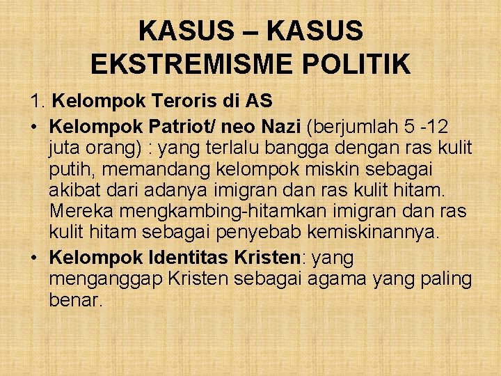 KASUS – KASUS EKSTREMISME POLITIK 1. Kelompok Teroris di AS • Kelompok Patriot/ neo