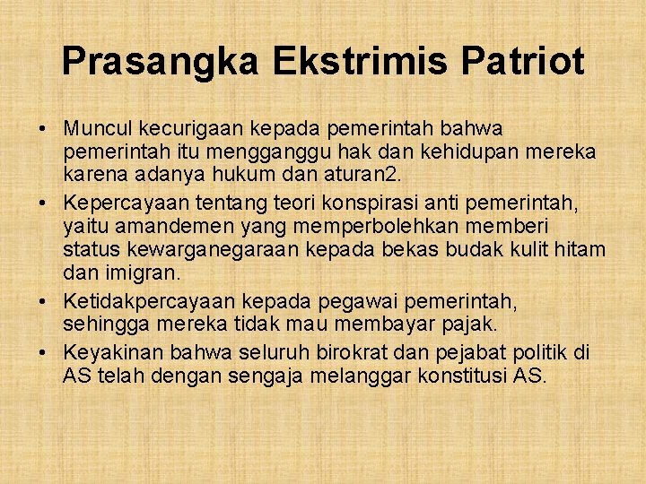 Prasangka Ekstrimis Patriot • Muncul kecurigaan kepada pemerintah bahwa pemerintah itu mengganggu hak dan