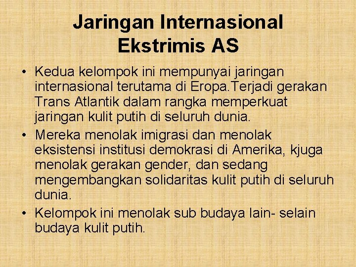 Jaringan Internasional Ekstrimis AS • Kedua kelompok ini mempunyai jaringan internasional terutama di Eropa.