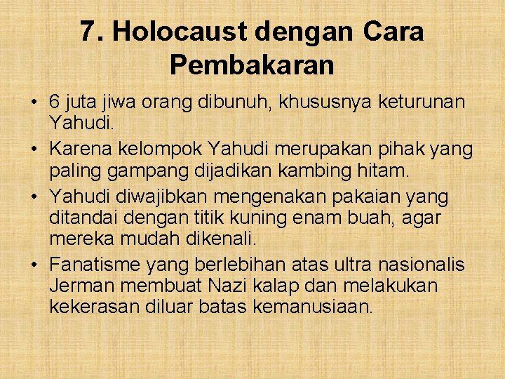 7. Holocaust dengan Cara Pembakaran • 6 juta jiwa orang dibunuh, khususnya keturunan Yahudi.