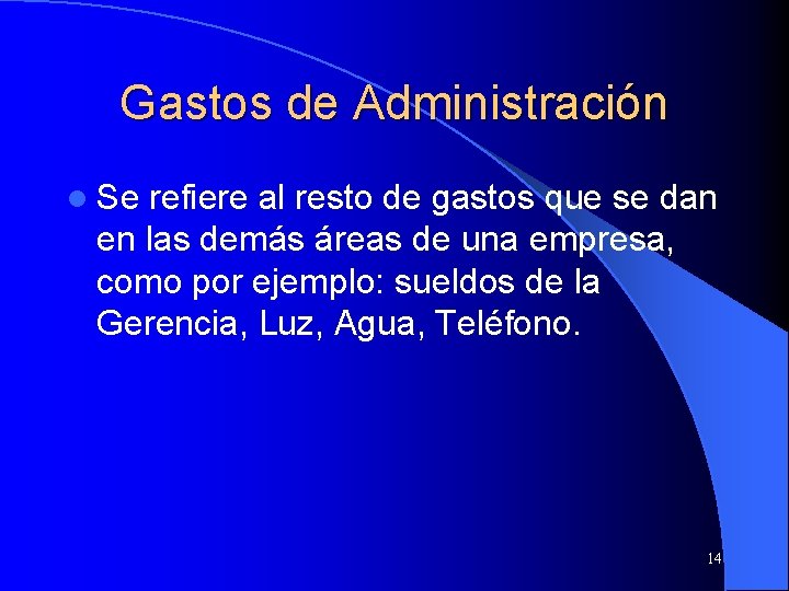 Gastos de Administración l Se refiere al resto de gastos que se dan en