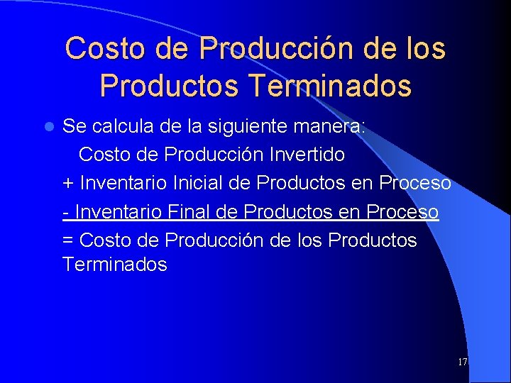 Costo de Producción de los Productos Terminados l Se calcula de la siguiente manera: