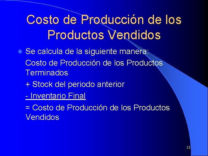 Costo de Producción de los Productos Vendidos l Se calcula de la siguiente manera: