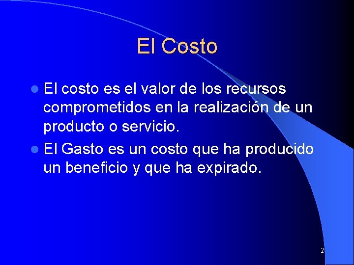 El Costo l El costo es el valor de los recursos comprometidos en la