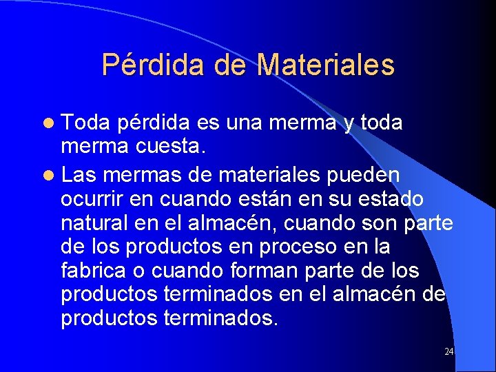 Pérdida de Materiales l Toda pérdida es una merma y toda merma cuesta. l