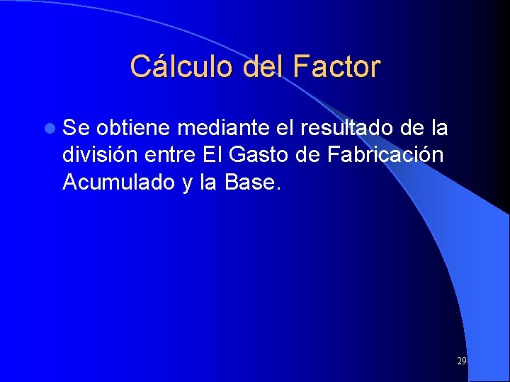 Cálculo del Factor l Se obtiene mediante el resultado de la división entre El