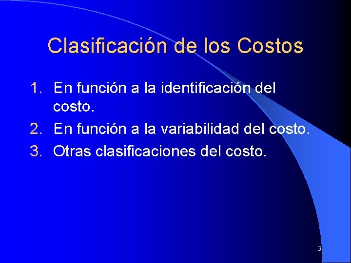 Clasificación de los Costos 1. En función a la identificación del costo. 2. En