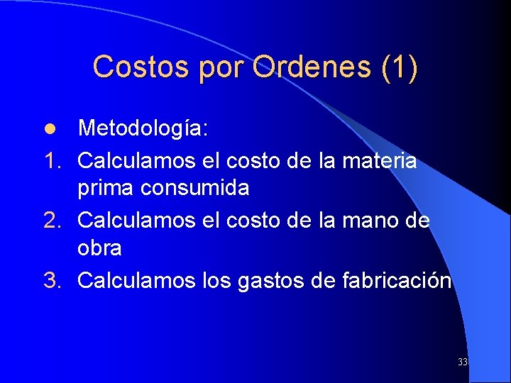 Costos por Ordenes (1) Metodología: 1. Calculamos el costo de la materia prima consumida