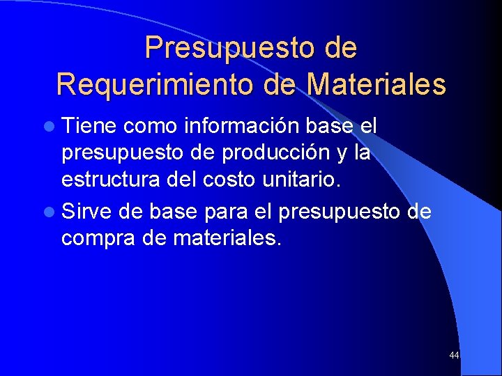 Presupuesto de Requerimiento de Materiales l Tiene como información base el presupuesto de producción