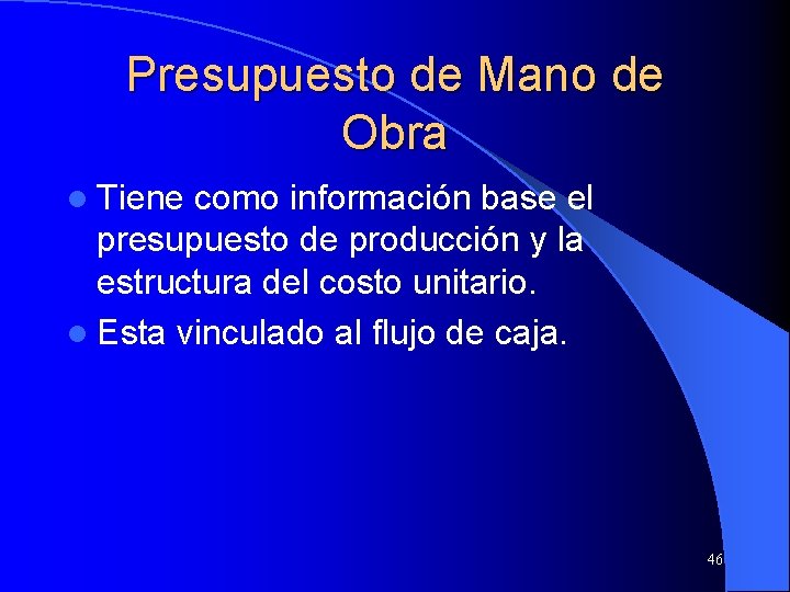 Presupuesto de Mano de Obra l Tiene como información base el presupuesto de producción