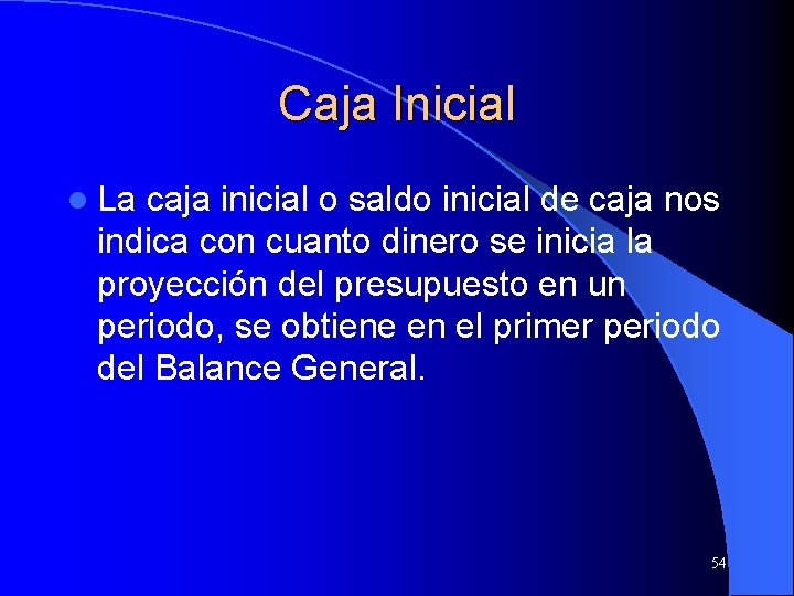 Caja Inicial l La caja inicial o saldo inicial de caja nos indica con
