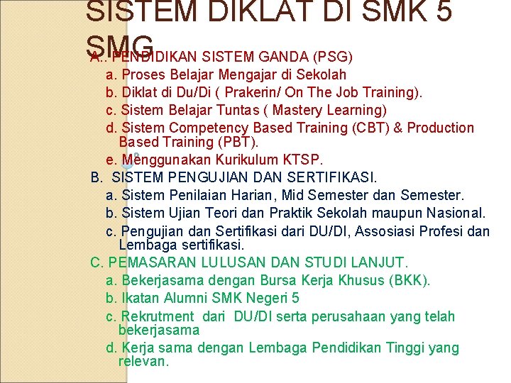 SISTEM DIKLAT DI SMK 5 SMG A. . PENDIDIKAN SISTEM GANDA (PSG) a. Proses