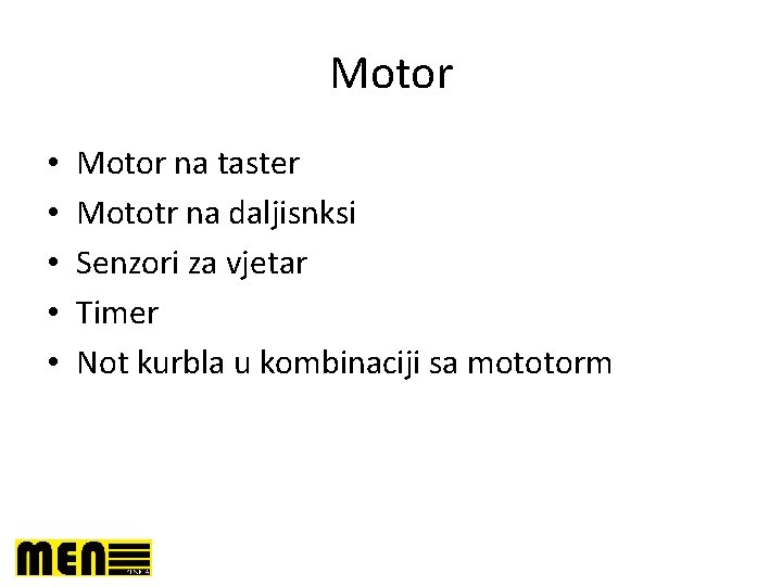 Motor • • • Motor na taster Mototr na daljisnksi Senzori za vjetar Timer