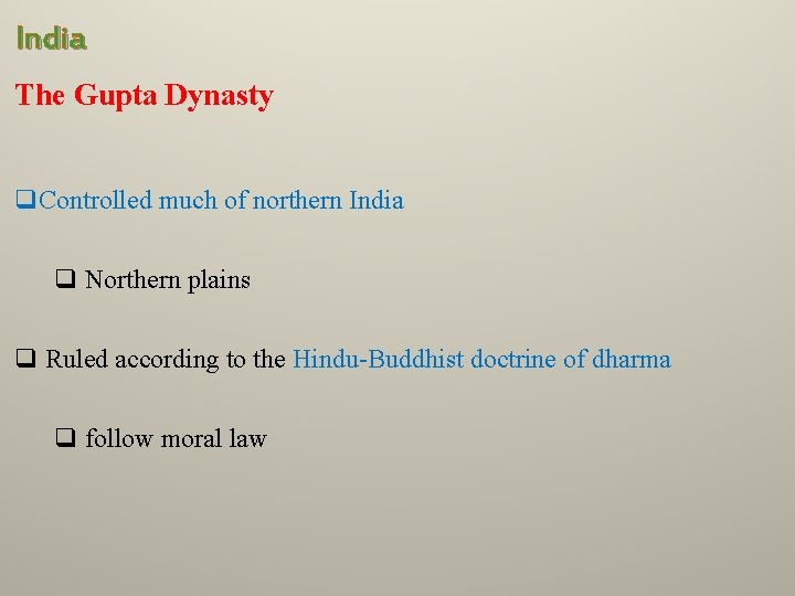 India The Gupta Dynasty q. Controlled much of northern India q Northern plains q