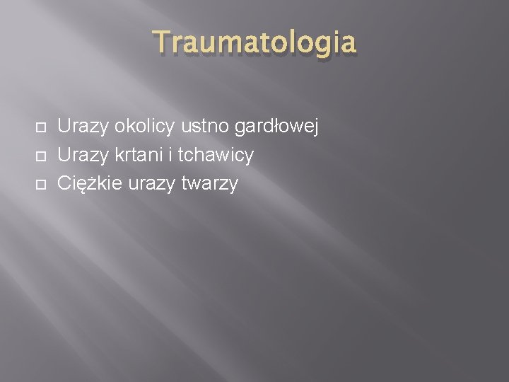 Traumatologia Urazy okolicy ustno gardłowej Urazy krtani i tchawicy Ciężkie urazy twarzy 