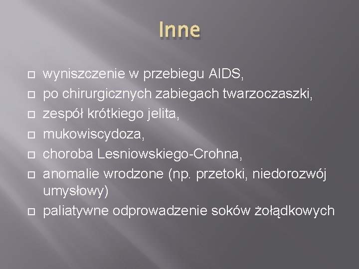 Inne wyniszczenie w przebiegu AIDS, po chirurgicznych zabiegach twarzoczaszki, zespół krótkiego jelita, mukowiscydoza, choroba