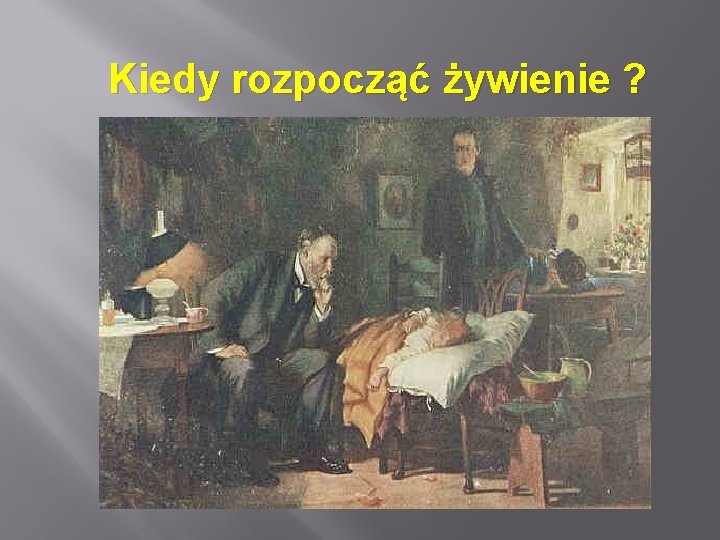 Kiedy rozpocząć żywienie ? 