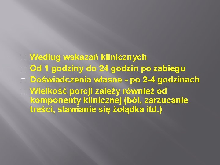 � � Według wskazań klinicznych Od 1 godziny do 24 godzin po zabiegu Doświadczenia