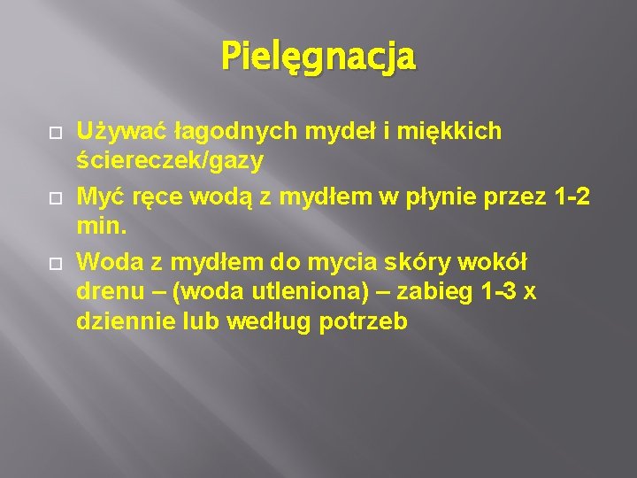 Pielęgnacja Używać łagodnych mydeł i miękkich ściereczek/gazy Myć ręce wodą z mydłem w płynie