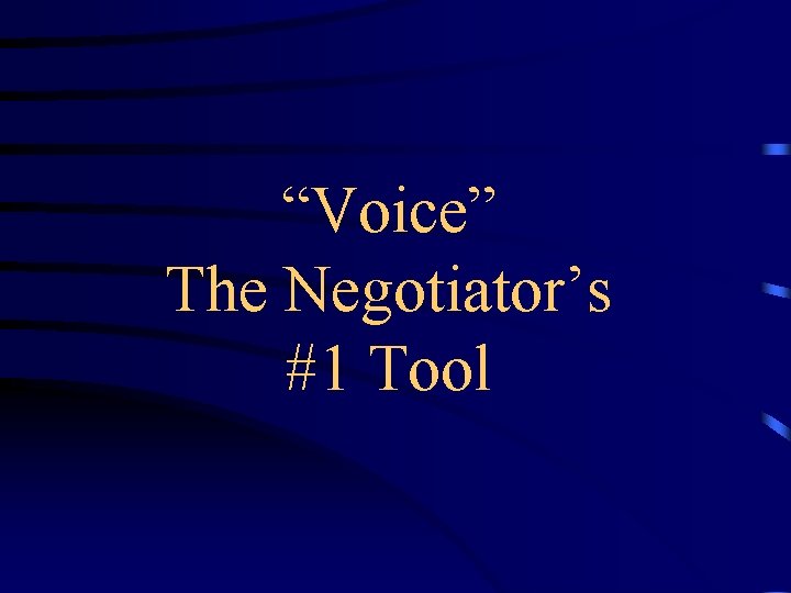 “Voice” The Negotiator’s #1 Tool 
