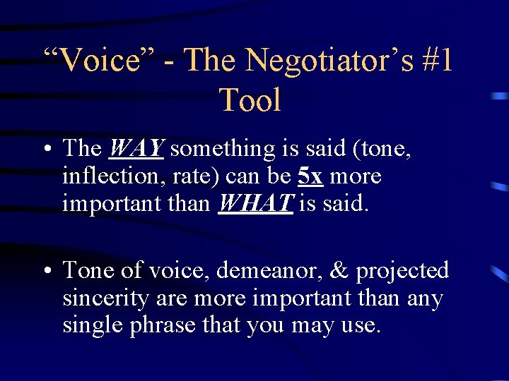 “Voice” - The Negotiator’s #1 Tool • The WAY something is said (tone, inflection,