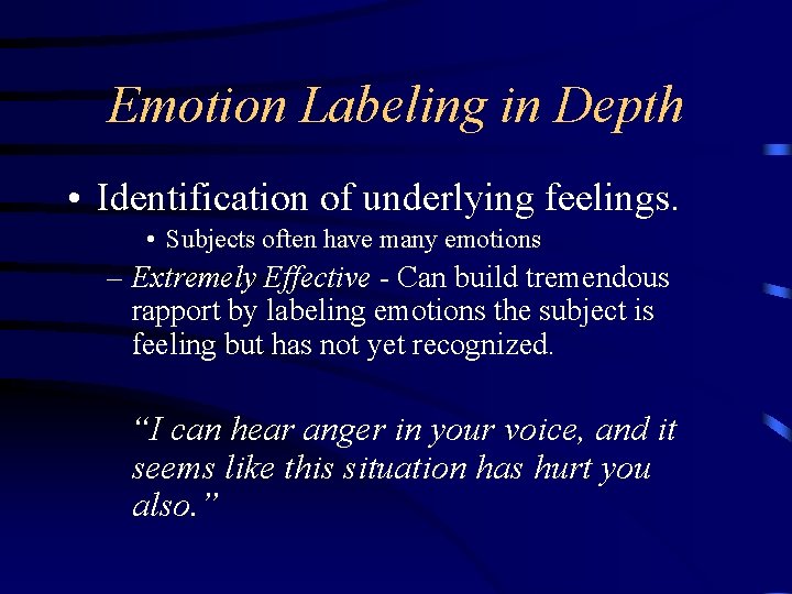 Emotion Labeling in Depth • Identification of underlying feelings. • Subjects often have many