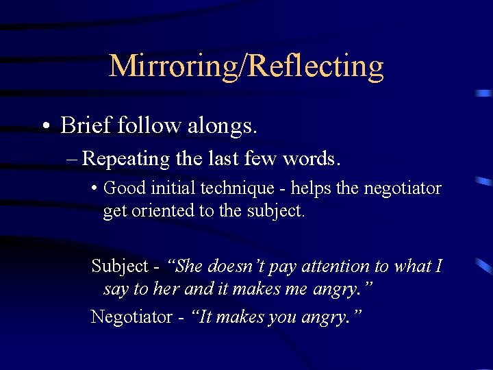 Mirroring/Reflecting • Brief follow alongs. – Repeating the last few words. • Good initial