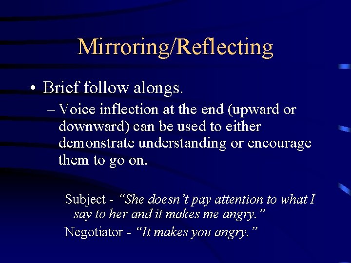 Mirroring/Reflecting • Brief follow alongs. – Voice inflection at the end (upward or downward)