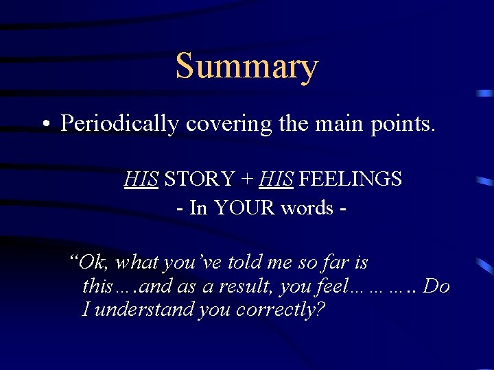 Summary • Periodically covering the main points. HIS STORY + HIS FEELINGS - In