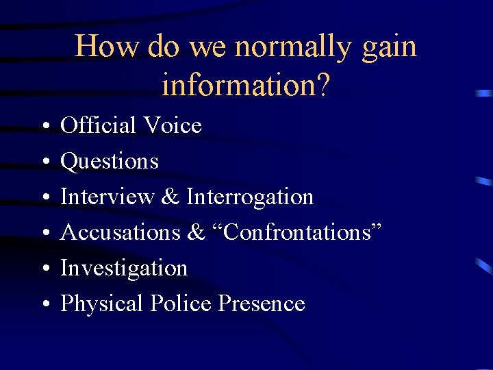 How do we normally gain information? • • • Official Voice Questions Interview &