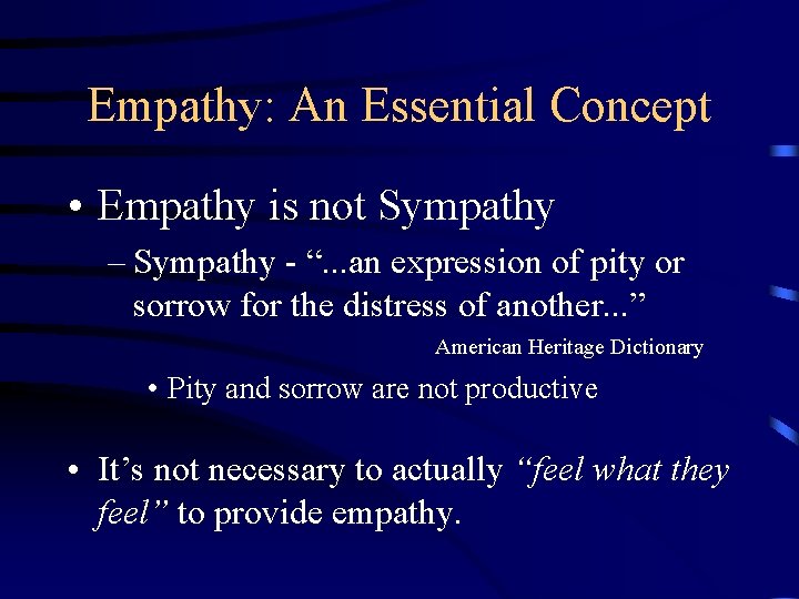 Empathy: An Essential Concept • Empathy is not Sympathy – Sympathy - “. .