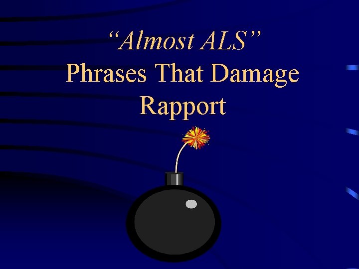 “Almost ALS” Phrases That Damage Rapport 