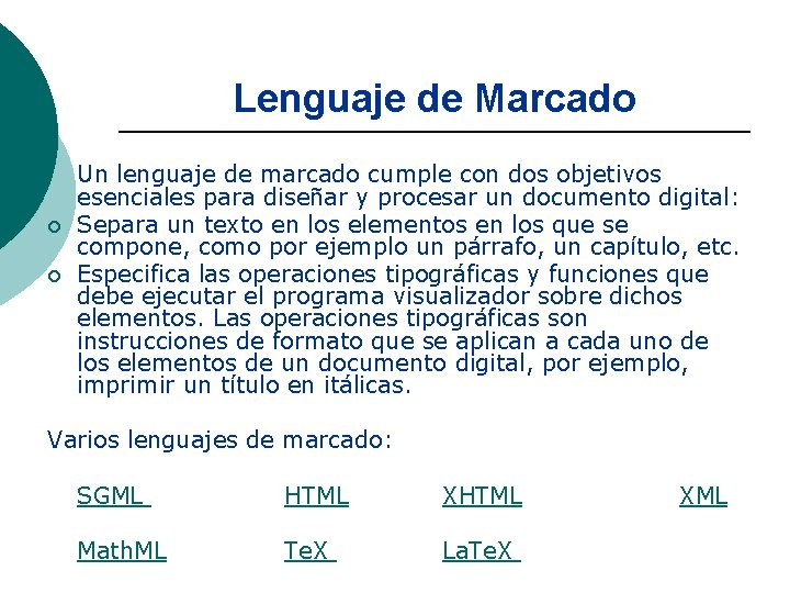 Lenguaje de Marcado ¡ ¡ Un lenguaje de marcado cumple con dos objetivos esenciales