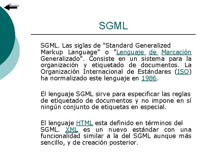 SGML. Las siglas de "Standard Generalized Markup Language" o "Lenguaje de Marcación Generalizado". Consiste