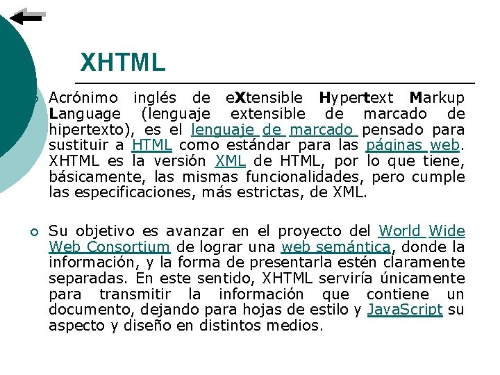 XHTML ¡ Acrónimo inglés de e. Xtensible Hypertext Markup Language (lenguaje extensible de marcado