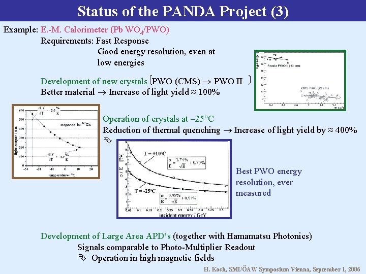 Status of the PANDA Project (3) Example: E. -M. Calorimeter (Pb WO 4/PWO) Requirements: