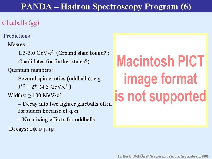 PANDA – Hadron Spectroscopy Program (6) Glueballs (gg) Predictions: Masses: 1. 5 -5. 0