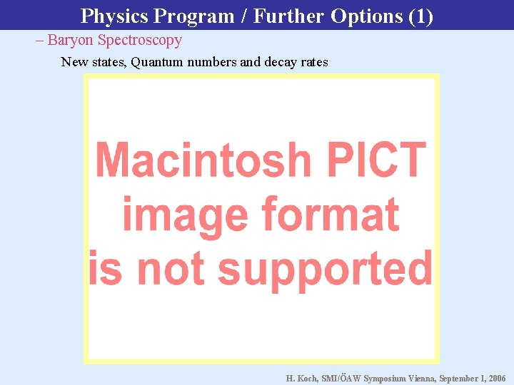 Physics Program / Further Options (1) – Baryon Spectroscopy New states, Quantum numbers and