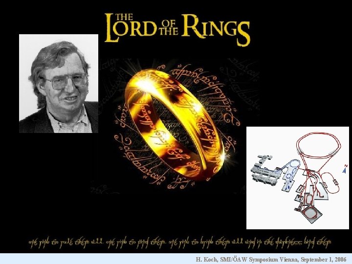 Lord of Rings H. Koch, SMI/ÖAW Symposium Vienna, September 1, 2006 