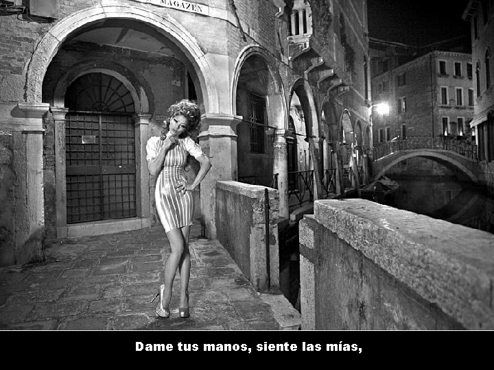 Dame tus manos, siente las mías, 