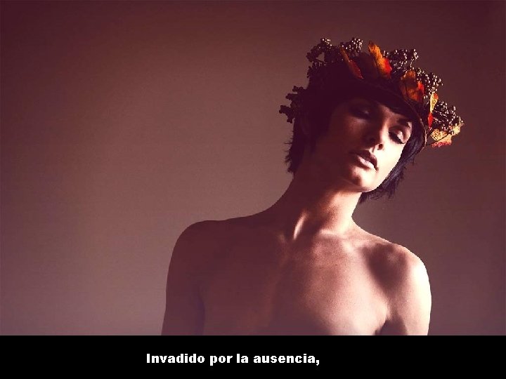 Invadido por la ausencia, 