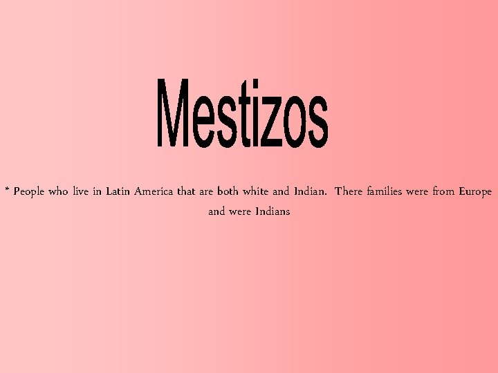 * People who live in Latin America that are both white and Indian. There