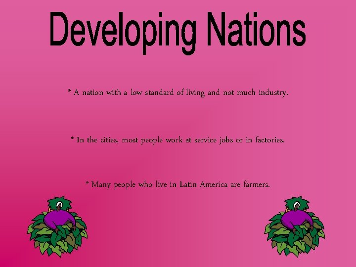 * A nation with a low standard of living and not much industry. *
