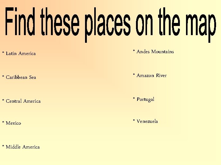 * Latin America * Andes Mountains * Caribbean Sea * Amazon River * Central