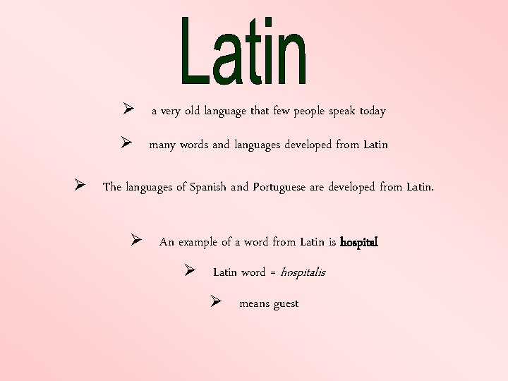 Ø a very old language that few people speak today Ø many words and