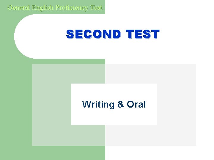 General English Proficiency Test SECOND TEST Writing & Oral 