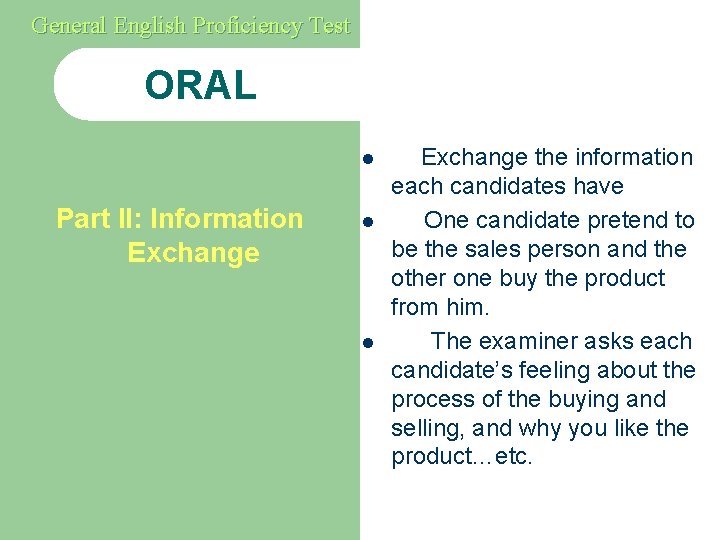 General English Proficiency Test ORAL l Part II: Information Exchange l l Exchange the